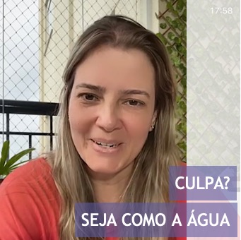 Você sente CULPA? Seja como a Água