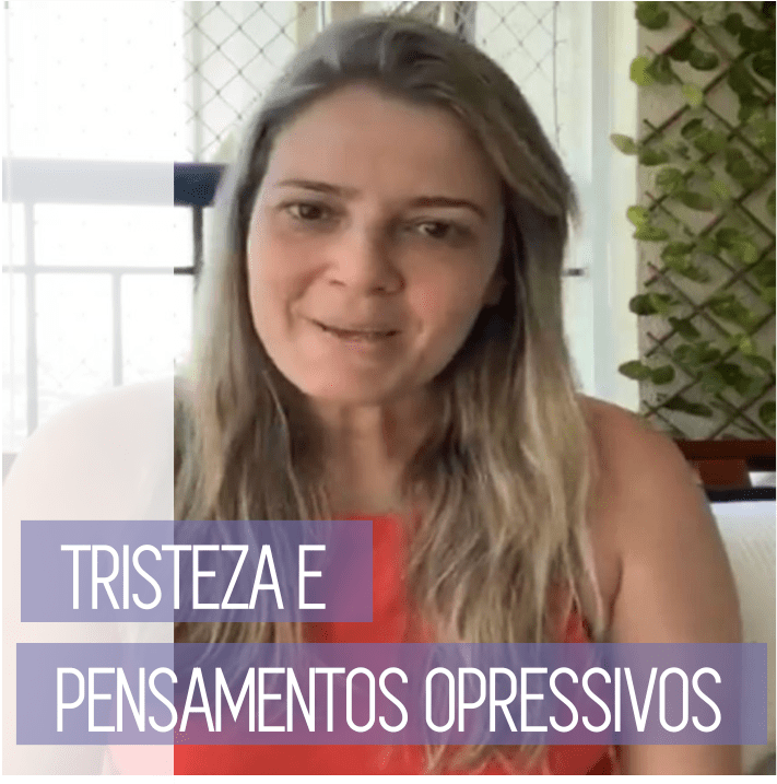 Tristeza e Pensamentos&nbsp;Opressivos